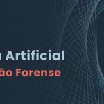 O Papel da Inteligência Artificial na Investigação Forense